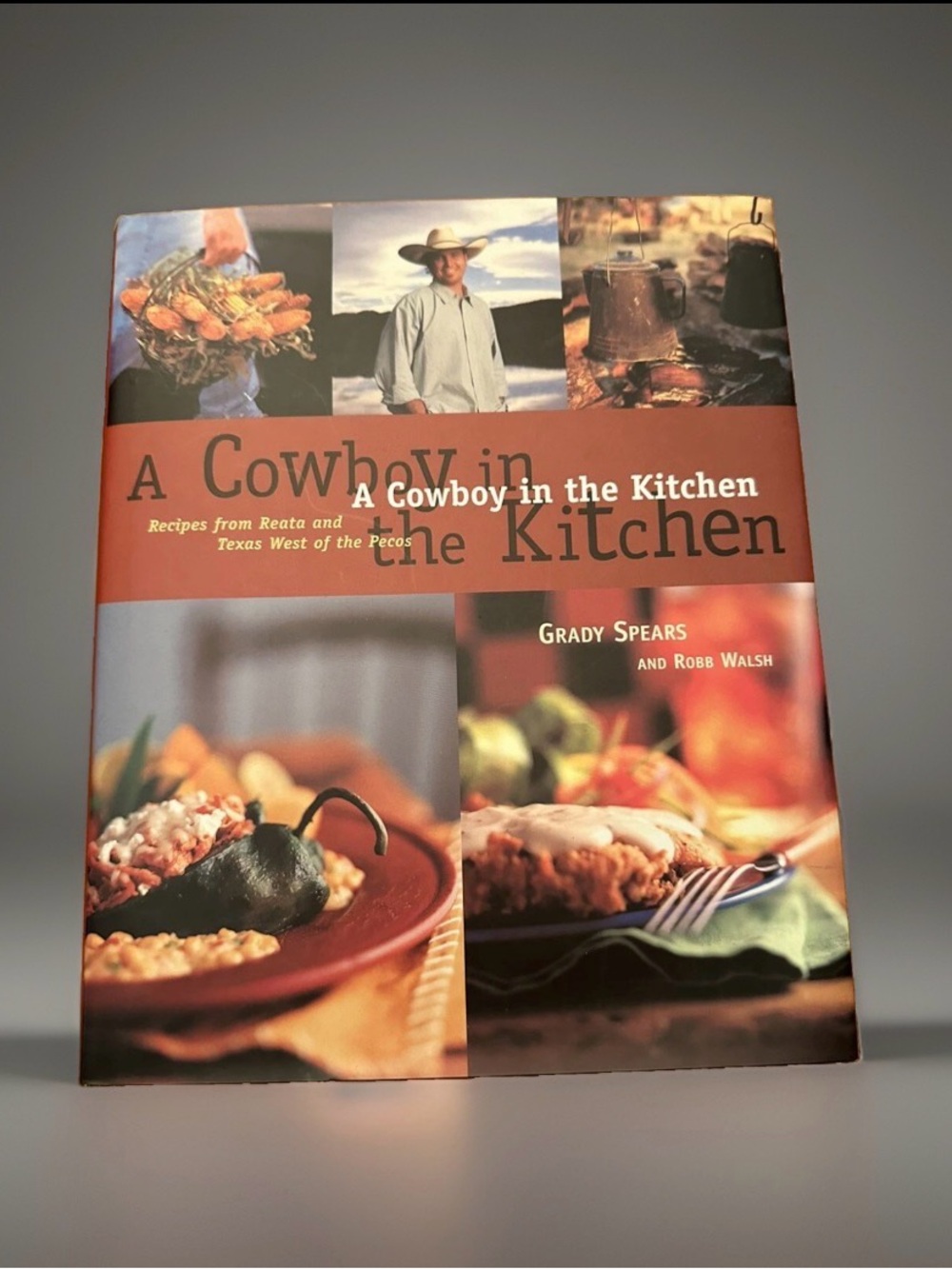 Cowboy in the Kitchen : Recipes from Reata and Texas West of the Pecos